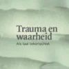 Trauma en waarheid