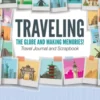 Traveling the Globe and Making Memories! Travel Journal and Scrapbook