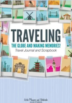 Traveling the Globe and Making Memories! Travel Journal and Scrapbook