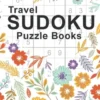Travel Sudoku Puzzle Books: Sudoku Puzzle Books Easy To Hard For Adults Pocket Sized - Large Print