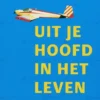 Uit je hoofd, in het leven