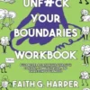 Unfuck Your Boundaries Workbook