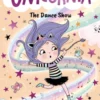 Unicornia: The Dance Show: (A Magical Chapter Book for Kids Ages 5-7 about Friendship, Confidence, and Sparkly Stage Dreams)