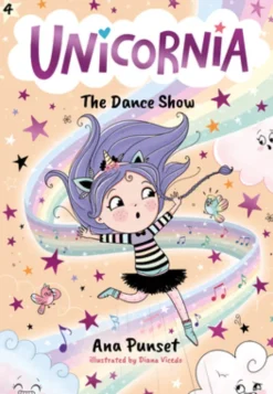 Unicornia: The Dance Show: (A Magical Chapter Book for Kids Ages 5-7 about Friendship, Confidence, and Sparkly Stage Dreams)
