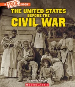 United States Before the Civil War (a True Book: Exploring the Civil War)