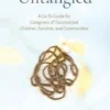 Untangled: A Go-To Guide for Caregivers of Traumatized Children, Families, and Communities