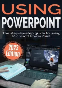 Using Microsoft PowerPoint - 2023 Edition