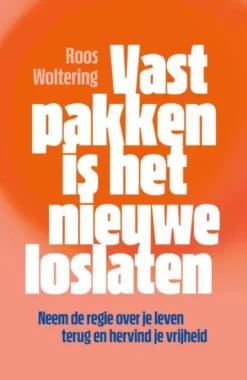 Vastpakken is het nieuwe loslaten
