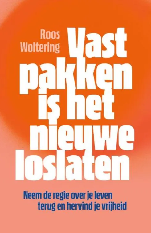 Vastpakken is het nieuwe loslaten