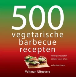 500 Vegetarische Barbecuerecepten