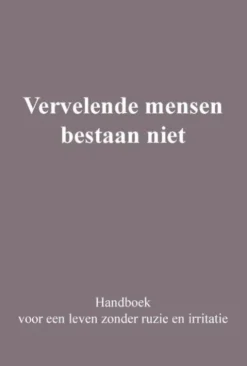 Vervelende mensen bestaan niet