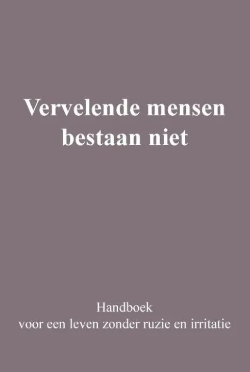 Vervelende mensen bestaan niet