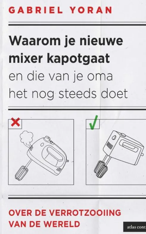 Waarom je nieuwe mixer kapot gaat en die van je oma het nog steeds doet