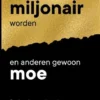 Waarom sommigen miljonair worden en anderen gewoon moe