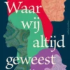Waar wij altijd geweest zijn