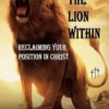 Waking The Lion Within: Reclaiming Your Position In Christ