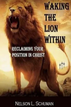 Waking The Lion Within: Reclaiming Your Position In Christ