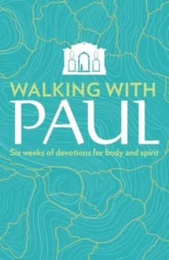 Walking with Paul: Six Weeks of Devotions for Body and Spirit