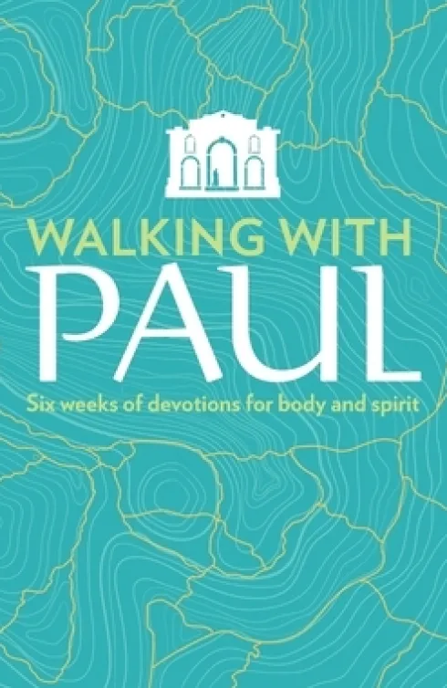 Walking with Paul: Six Weeks of Devotions for Body and Spirit