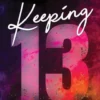 Walsh, C: Keeping 13 (Standard Edition)