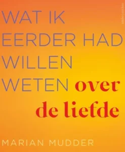 Wat ik eerder had willen weten over de liefde