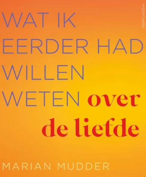 Wat ik eerder had willen weten over de liefde