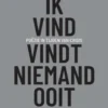 Wat ik vind, vindt niemand ooit terug