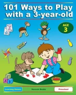 101 Ways to Play with a 3-year-old (British version): Educational Fun for Toddlers and Parents