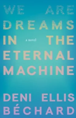 We Are Dreams in the Eternal Machine
