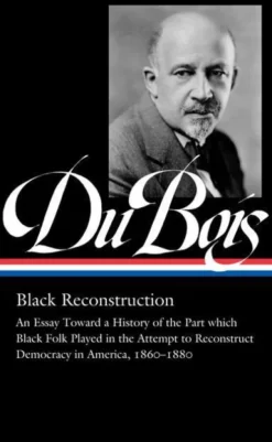 W.E.B. Du Bois: Black Reconstruction (LOA #350)