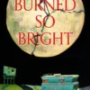 We Burned So Bright