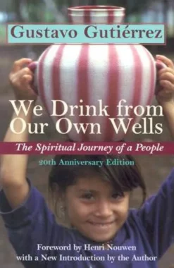 We Drink from Our Own Wells: The Spiritual Journey of a People