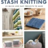 Weekend Makes: Stash Knitting