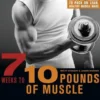 7 Weeks to 10 Pounds of Muscle
