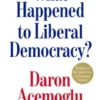 What Happened to Liberal Democracy?