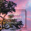 What Really Causes AIDS