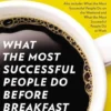 What the Most Successful People Do Before Breakfast