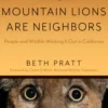 When Mountain Lions Are Neighbors: People and Wildlife Working It Out in California (with a New Preface)