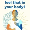 Where Do You Feel That In Your Body?