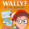 Where's Wally?: At the Airport