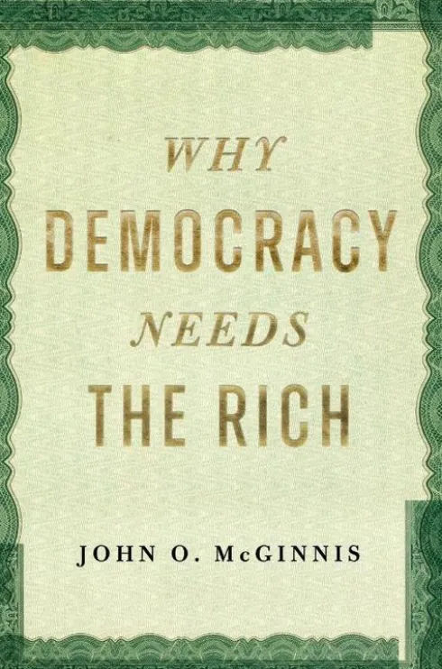 Why Democracy Needs the Rich