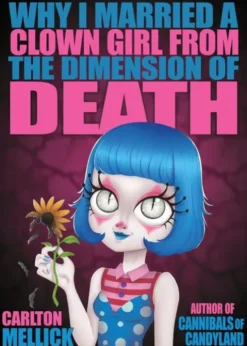 Why I Married a Clown Girl From the Dimension of Death