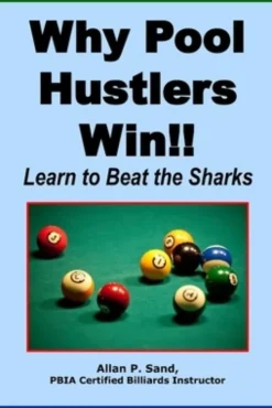 Why Pool Hustlers Win: Learn to Beat the Sharks