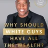 Why Should White Guys Have All the Wealth?