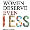 Why Women Deserve Even Less