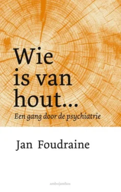 Wie is van hout...