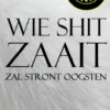 Wie Shit Zaait, Zal Stront Oogsten