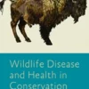 Wildlife Disease and Health in Conservation