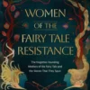 Women of the Fairy Tale Resistance