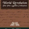 World Revolution the Plot Against Civilization (New Edition)